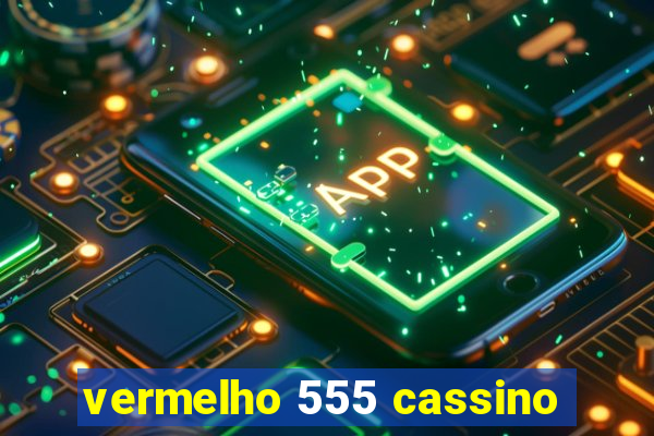 vermelho 555 cassino